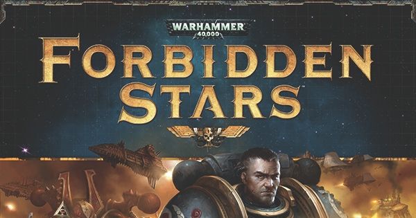 Box art for Forbidden Stars showing Warhammer 40,000 faction warbands clashing amid a starfield